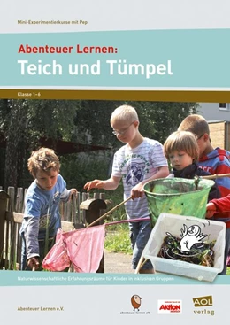 Abbildung von Abenteuer Lernen: Teich und Tümpel. Mini-Experimentierkurse mit Pep! | 1. Auflage | 2016 | beck-shop.de