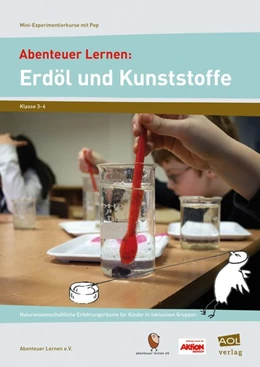 Abbildung von Abenteuer Lernen: Erdöl und Kunststoffe. Mini-Experimentierkurse mit Pep! | 1. Auflage | 2016 | beck-shop.de