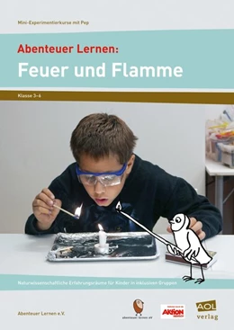 Abbildung von Abenteuer Lernen: Feuer und Flamme. Mini-Experimentierkurse mit Pep! | 1. Auflage | 2016 | beck-shop.de