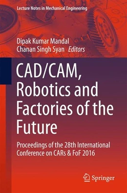 Abbildung von Mandal / Syan | CAD/CAM, Robotics and Factories of the Future | 1. Auflage | 2016 | beck-shop.de
