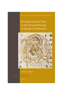 Abbildung von Callahan | Jerusalem and the Cross in the Life and Writings of Ademar of Chabannes | 1. Auflage | 2016 | 181 | beck-shop.de