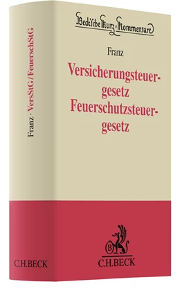 Abbildung von Franz | Versicherungsteuergesetz - Feuerschutzsteuergesetz: VersStG - FeuerschStG | 1. Auflage | 2023 | beck-shop.de