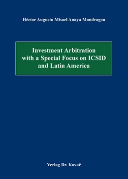 Abbildung von Anaya Mondragon | Investment Arbitration with a Special Focus on ICSID and Latin America | 1. Auflage | 2016 | 199 | beck-shop.de