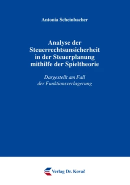 Abbildung von Scheinbacher | Analyse der Steuerrechtsunsicherheit in der Steuerplanung mithilfe der Spieltheorie | 1. Auflage | 2016 | 104 | beck-shop.de