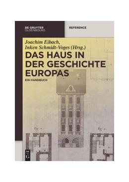 Abbildung von Eibach / Schmidt-Voges | Das Haus in der Geschichte Europas | 1. Auflage | 2015 | beck-shop.de