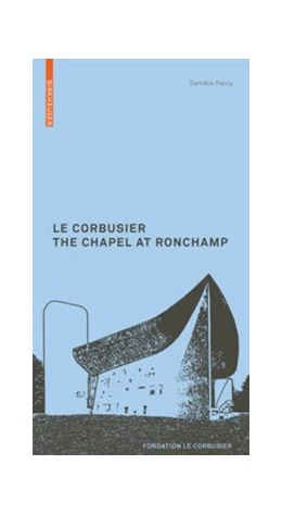 Abbildung von Pauly | Le Corbusier. The Chapel at Ronchamp | 1. Auflage | 2015 | beck-shop.de