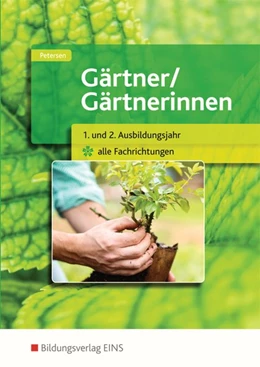 Abbildung von Petersen | Gärtner / Gärtnerinnen 1.-2. Jahr alle Fachrichtungen. Schülerband | 1. Auflage | 2016 | beck-shop.de
