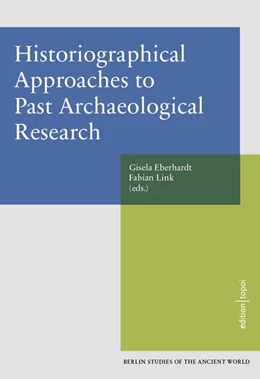 Abbildung von Eberhardt / Link | Historiographical Approaches to Past Archaeological Research | 1. Auflage | 2016 | beck-shop.de