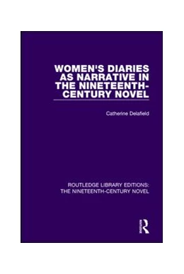 Abbildung von Delafield | Women's Diaries as Narrative in the Nineteenth-Century Novel | 1. Auflage | 2016 | beck-shop.de