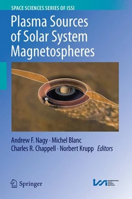 Abbildung von Nagy / Blanc | Plasma Sources of Solar System Magnetospheres | 1. Auflage | 2016 | beck-shop.de