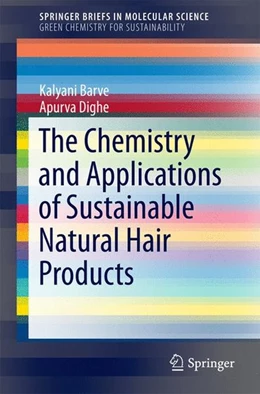 Abbildung von Barve / Dighe | The Chemistry and Applications of Sustainable Natural Hair Products | 1. Auflage | 2016 | beck-shop.de