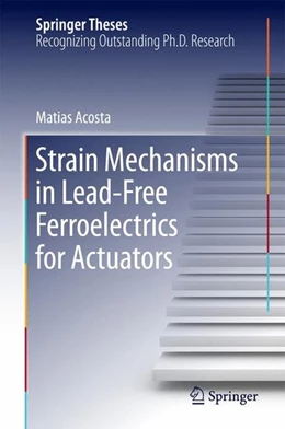 Abbildung von Acosta | Strain Mechanisms in Lead-Free Ferroelectrics for Actuators | 1. Auflage | 2016 | beck-shop.de