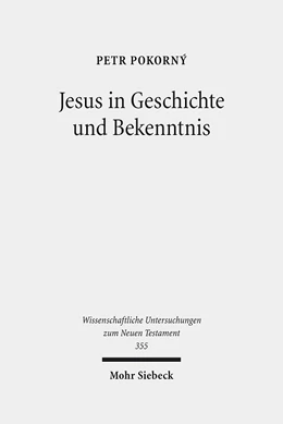 Abbildung von Pokorny | Jesus in Geschichte und Bekenntnis | 1. Auflage | 2016 | 355 | beck-shop.de