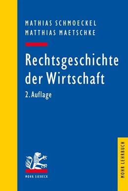 Abbildung von Schmoeckel / Maetschke | Rechtsgeschichte der Wirtschaft | 2. Auflage | 2016 | beck-shop.de