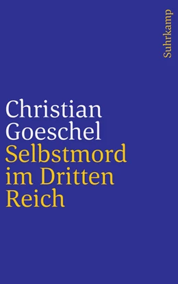 Abbildung von Goeschel | Selbstmord im Dritten Reich | 1. Auflage | 2017 | beck-shop.de