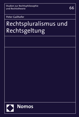 Abbildung von Gailhofer | Rechtspluralismus und Rechtsgeltung | 1. Auflage | 2016 | Band | beck-shop.de