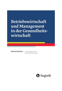 Abbildung von Haubrock | Betriebswirtschaft und Management in der Gesundheitswirtschaft | 6. Auflage | 2018 | beck-shop.de
