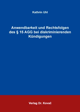 Abbildung von Uhl | Anwendbarkeit und Rechtsfolgen des § 15 AGG bei diskriminierenden Kündigungen | 1. Auflage | 2016 | 226 | beck-shop.de