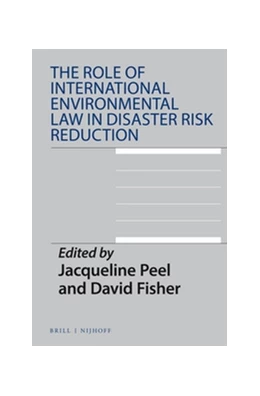 Abbildung von Peel / Fisher | The Role of International Environmental Law in Disaster Risk Reduction | 1. Auflage | 2016 | 12 | beck-shop.de