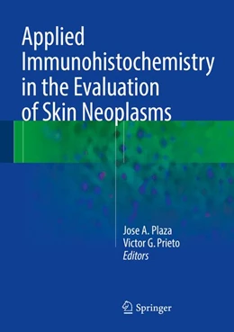 Abbildung von Plaza / Prieto | Applied Immunohistochemistry in the Evaluation of Skin Neoplasms | 1. Auflage | 2016 | beck-shop.de