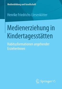 Abbildung von Friedrichs-Liesenkötter | Medienerziehung in Kindertagesstätten | 1. Auflage | 2016 | beck-shop.de