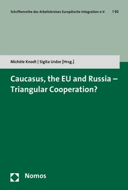 Abbildung von Knodt / Urdze | Caucasus, the EU and Russia - triangular cooperation? | 1. Auflage | 2016 | 92 | beck-shop.de