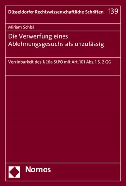 Abbildung von Schlei | Die Verwerfung eines Ablehnungsgesuchs als unzulässig | 1. Auflage | 2016 | 139 | beck-shop.de