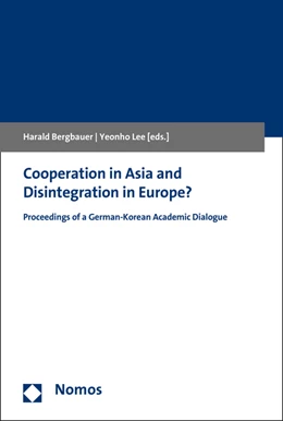 Abbildung von Bergbauer / Lee | Cooperation in Asia and Disintegration in Europe? | 1. Auflage | 2016 | beck-shop.de