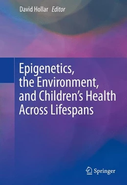 Abbildung von Hollar | Epigenetics, the Environment, and Children's Health Across Lifespans | 1. Auflage | 2016 | beck-shop.de