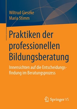 Abbildung von Gieseke / Stimm | Praktiken der professionellen Bildungsberatung | 1. Auflage | 2016 | beck-shop.de