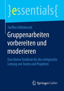 Abbildung von Hillebrecht | Gruppenarbeiten vorbereiten und moderieren | 1. Auflage | 2016 | beck-shop.de