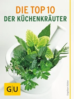 Abbildung von Kötter | Die Top 10 der Küchenkräuter | 1. Auflage | 2016 | beck-shop.de
