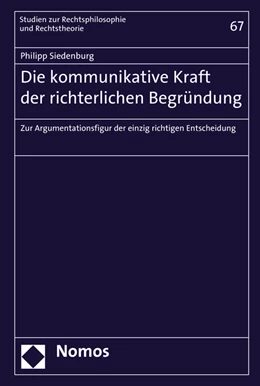 Abbildung von Siedenburg | Die kommunikative Kraft der richterlichen Begründung | 1. Auflage | 2016 | Band 67 | beck-shop.de