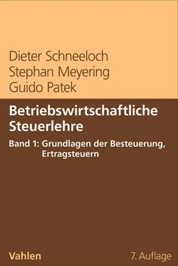 Abbildung von Schneeloch / Meyering | Betriebswirtschaftliche Steuerlehre • Band 1: Grundlagen der Besteuerung, Ertragsteuern | 7. Auflage | 2016 | beck-shop.de