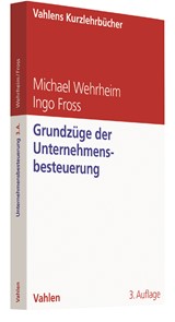 Abbildung von Wehrheim / Fross | Grundzüge der Unternehmensbesteuerung | 3., vollständig überarbeitete Auflage | 2019 | beck-shop.de