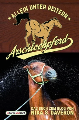 Abbildung von Daveron | Arschlochpferd - Allein unter Reitern | 1. Auflage | 2016 | beck-shop.de
