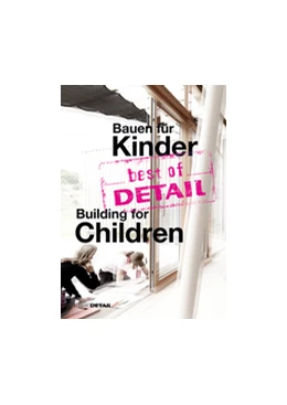 Abbildung von Schittich | best of DETAIL Bauen für Kinder/Building for Children | 1. Auflage | 2016 | beck-shop.de