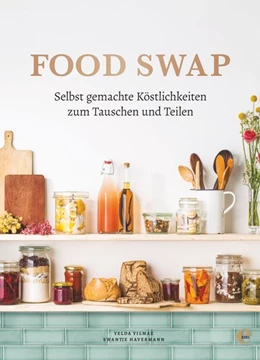 Abbildung von Havermann / Yilmaz | Food Swap - Selbst gemachte Köstlichkeiten zum Tauschen und Teilen | 1. Auflage | 2016 | beck-shop.de