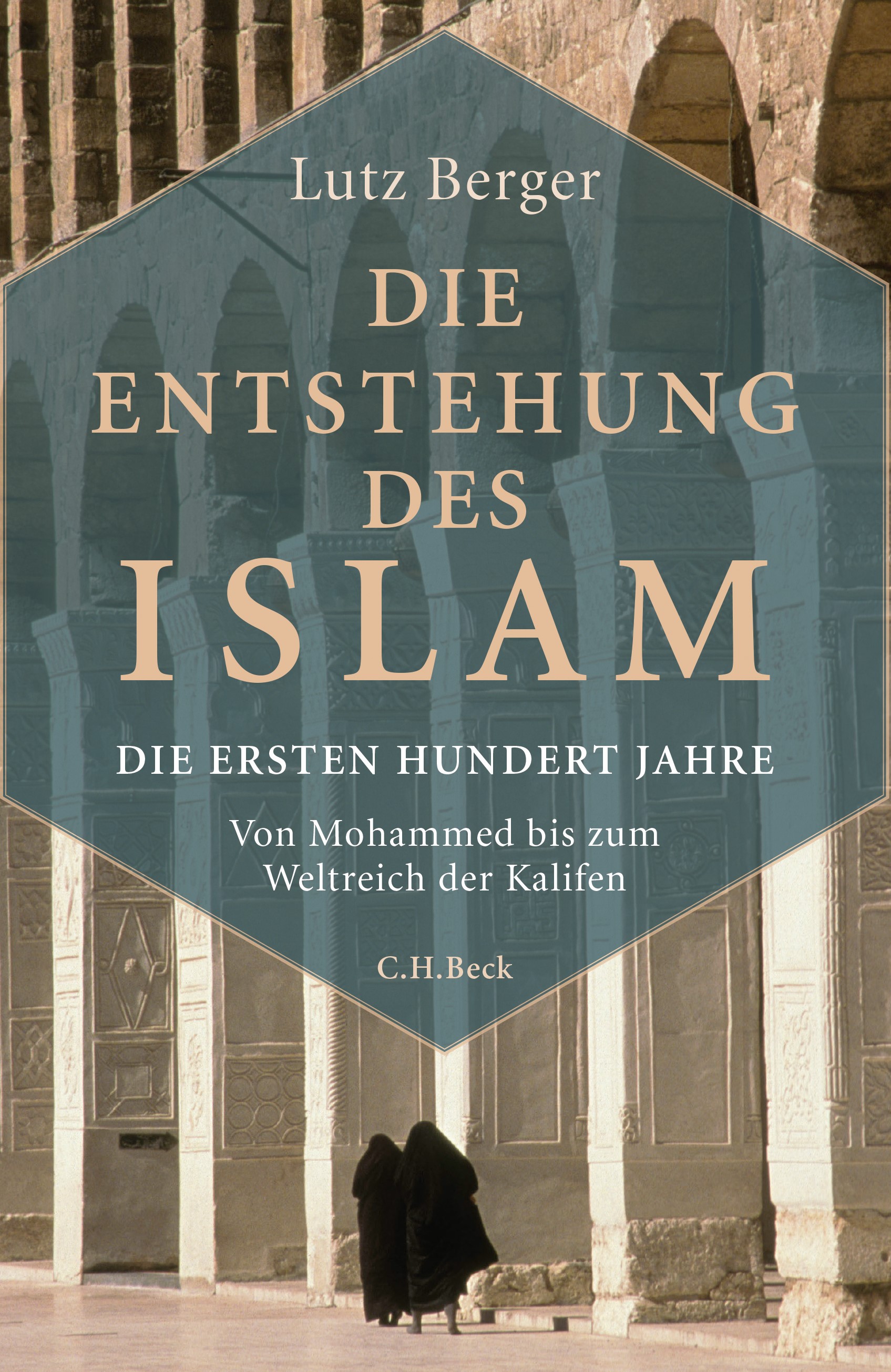 Cover: Berger, Lutz, Die Entstehung des Islam