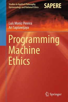 Abbildung von Moniz Pereira / Saptawijaya | Programming Machine Ethics | 1. Auflage | 2016 | beck-shop.de