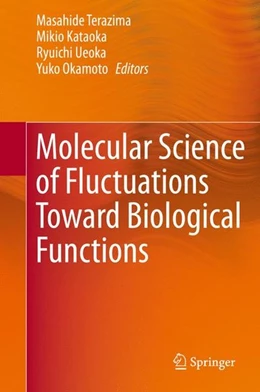 Abbildung von Terazima / Kataoka | Molecular Science of Fluctuations Toward Biological Functions | 1. Auflage | 2016 | beck-shop.de