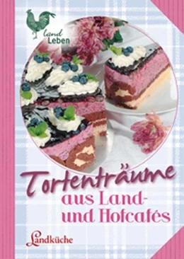 Abbildung von Tortenträume aus Land- und Hofcafés | 1. Auflage | 2009 | beck-shop.de