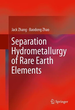 Abbildung von Zhang / Zhao | Separation Hydrometallurgy of Rare Earth Elements | 1. Auflage | 2016 | beck-shop.de