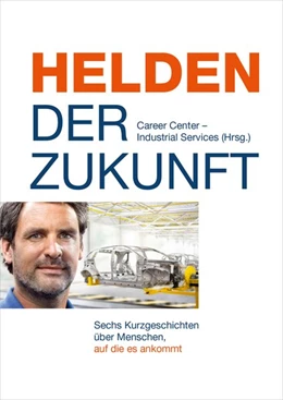 Abbildung von Industrial Services GmbH | Helden der Zukunft | 1. Auflage | 2016 | beck-shop.de