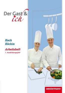 Abbildung von Klöhn / Rosenbaum | Der Gast & ich. 1. Ausbildungsjahr, Koch/Köchin: Arbeitsheft | 1. Auflage | 2016 | beck-shop.de