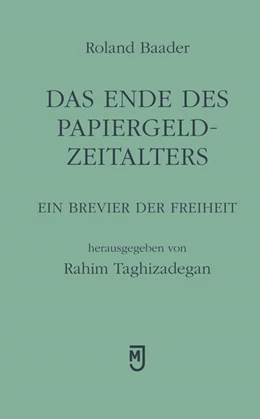 Abbildung von Baader / Taghizadegan | Das Ende des Papiergeld-Zeitalters | 1. Auflage | 2016 | beck-shop.de