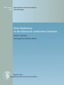 Abbildung von Spitaler, Anton / Müller, Kathrin | Erste Halbverse in der klassisch-arabischen Literatur | 1. Auflage | 2016 | Heft 142 | beck-shop.de