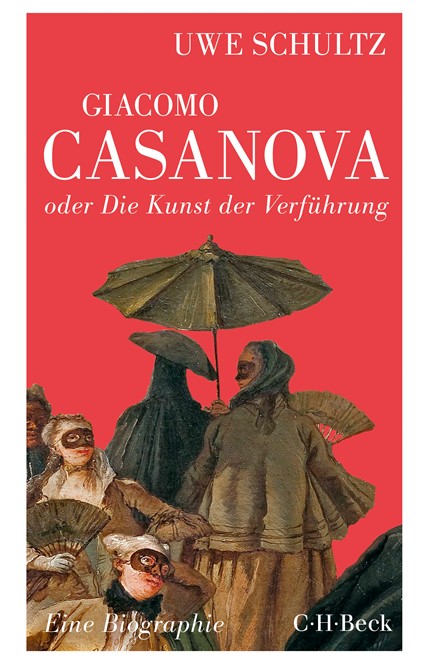 Cover: Uwe Schultz, Giacomo Casanova oder Die Kunst der Verführung