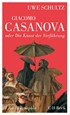 Cover: Schultz, Uwe, Giacomo Casanova oder Die Kunst der Verführung