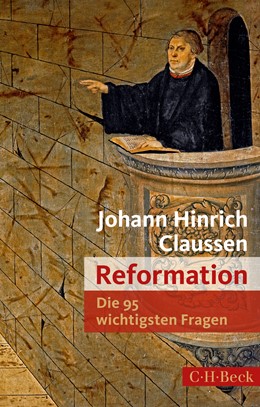 Cover: Claussen, Johann Hinrich, Die 95 wichtigsten Fragen: Reformation